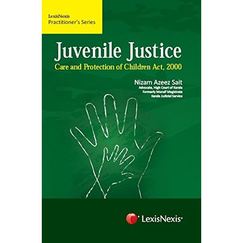 LexisNexis's Juvenile Justice Care & Protection of Children Act, 2000 by Nizam Azeez Sait